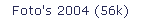 Foto's 2004 (56k)